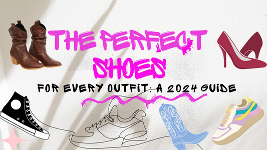 The Perfect Shoes for Every Outfit: A 2024 Guide