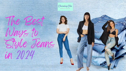 The Best Ways to Style Jeans in 2024: Elevating a Timeless