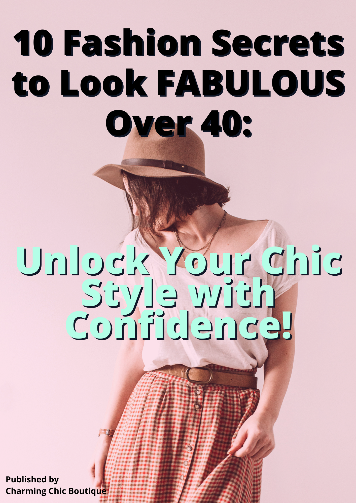 10 Fashion Secrets to Look Fabulous Over 40 Unlock Your Chic Style with Confidence! E-Book