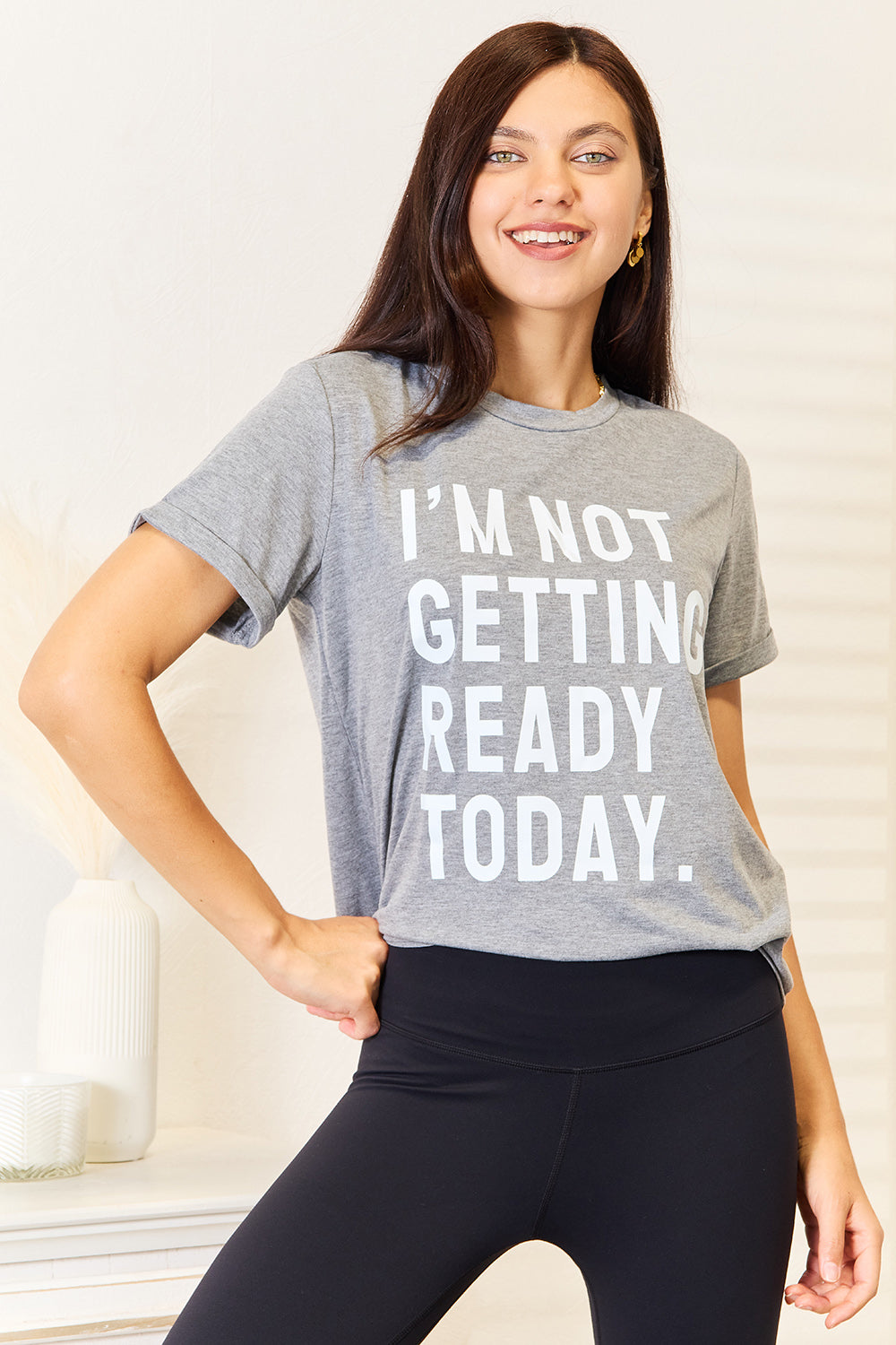 I'M NOT GETTING READY TODAY Graphic T-Shirt